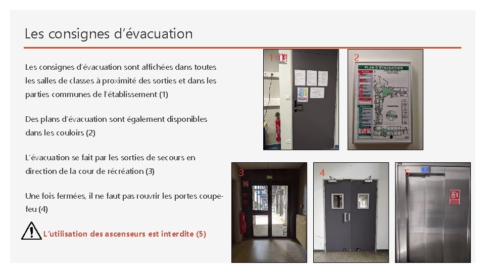 Les consignes d’évacuation 2 1 Les consignes d’évacuation sont affichées dans toutes les salles