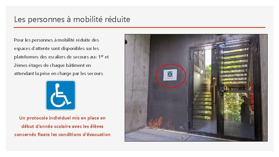 Les personnes à mobilité réduite Pour les personnes à mobilité réduite des espaces d’attente