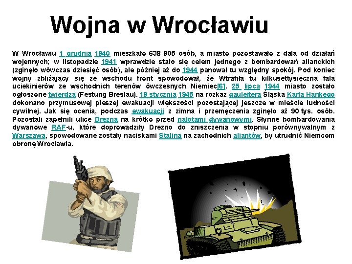 Wojna w Wrocławiu W Wrocławiu 1 grudnia 1940 mieszkało 638 905 osób, a miasto
