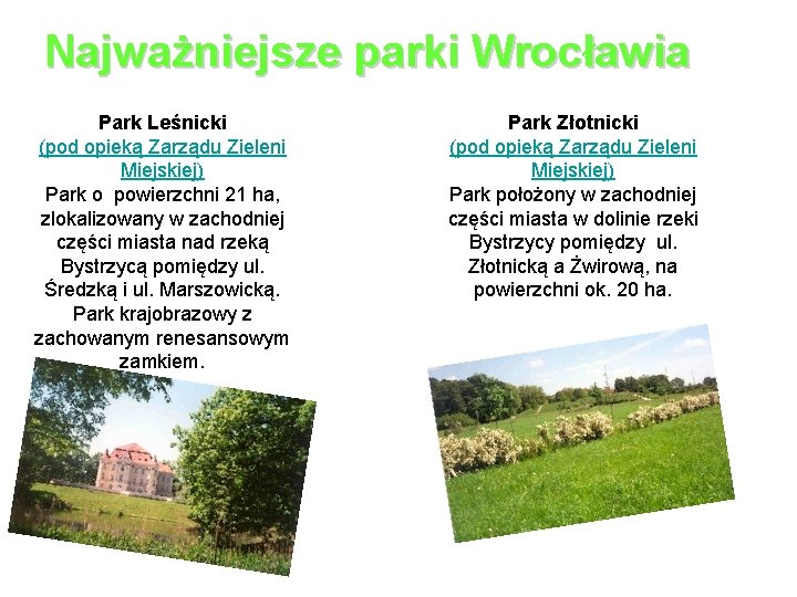 Najważniejsze parki Wrocławia Park Leśnicki (pod opieką Zarządu Zieleni Miejskiej) Park o powierzchni 21