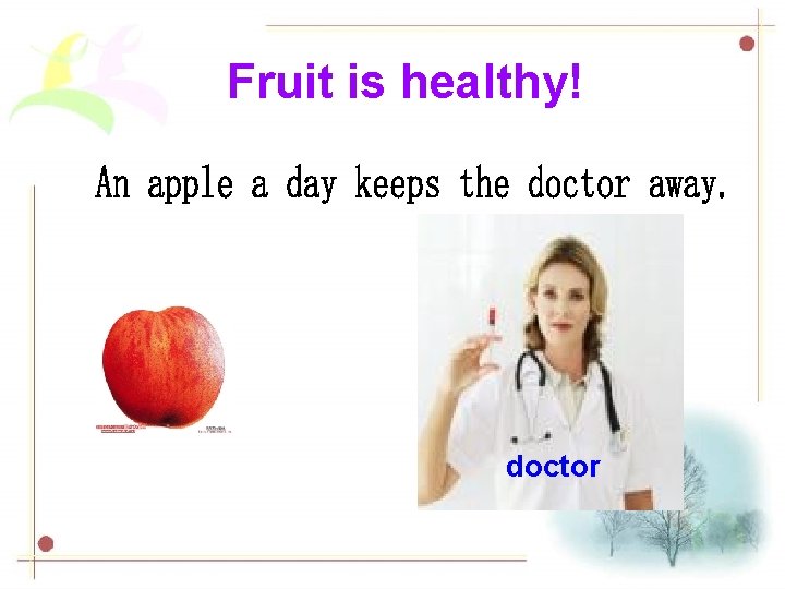 Fruit is healthy! doctor 