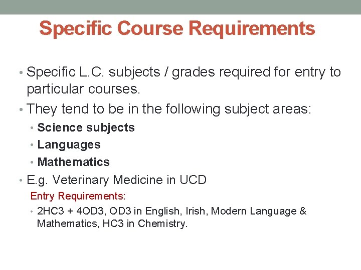 Specific Course Requirements • Specific L. C. subjects / grades required for entry to