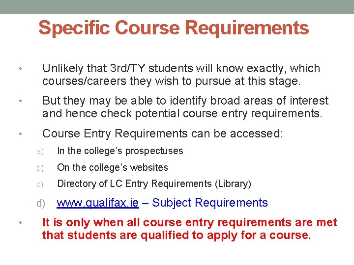 Specific Course Requirements • Unlikely that 3 rd/TY students will know exactly, which courses/careers