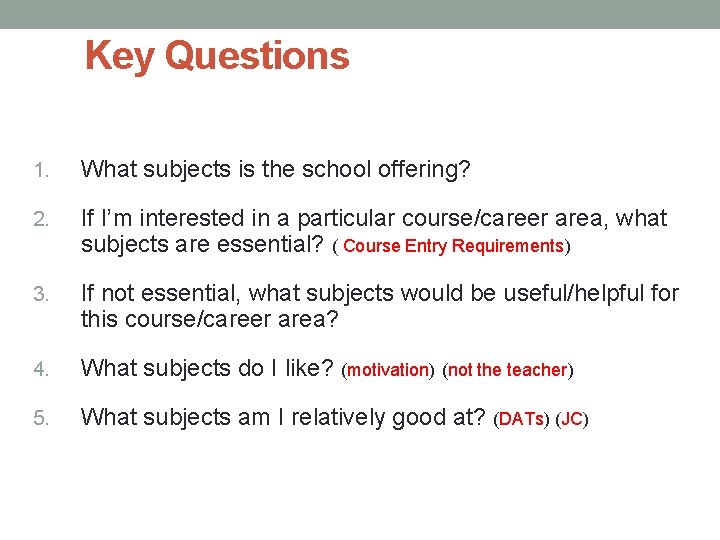 Key Questions 1. What subjects is the school offering? 2. If I’m interested in