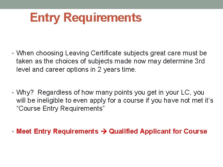 Entry Requirements • When choosing Leaving Certificate subjects great care must be taken as