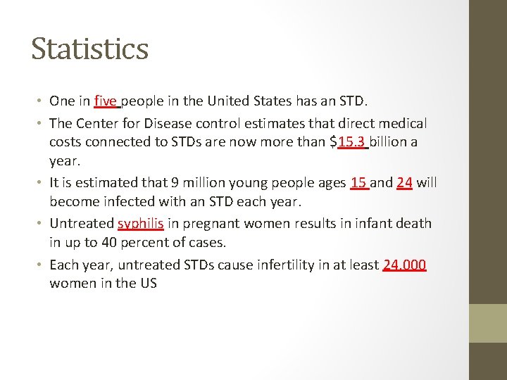 Statistics • One in five people in the United States has an STD. •