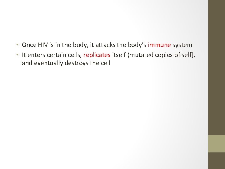  • Once HIV is in the body, it attacks the body’s immune system