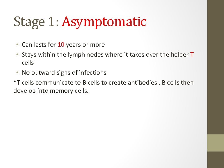 Stage 1: Asymptomatic • Can lasts for 10 years or more • Stays within
