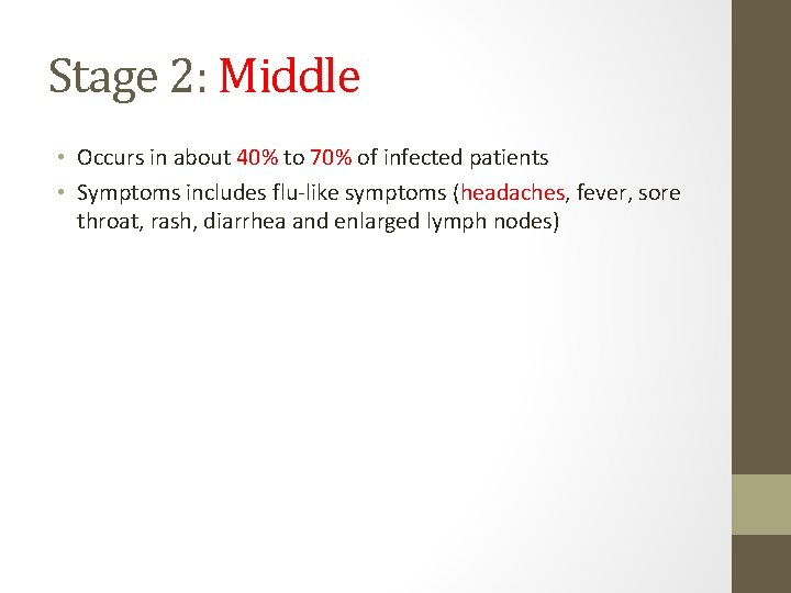 Stage 2: Middle • Occurs in about 40% to 70% of infected patients •