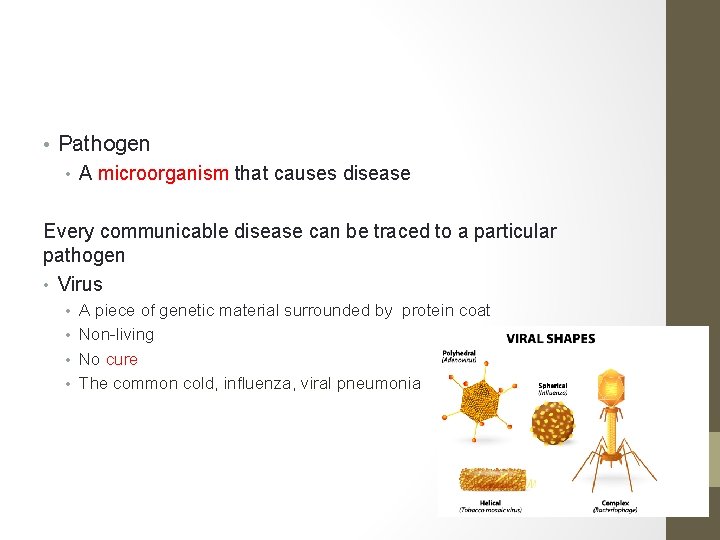  • Pathogen • A microorganism that causes disease Every communicable disease can be