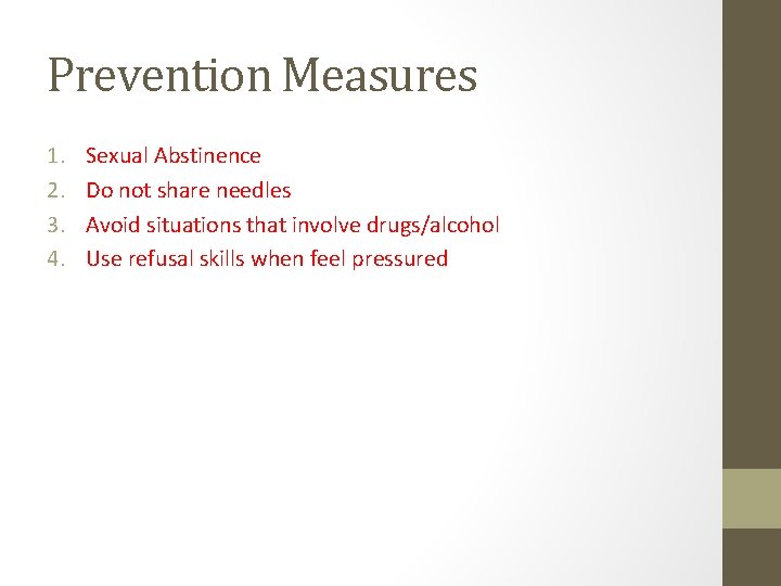 Prevention Measures 1. 2. 3. 4. Sexual Abstinence Do not share needles Avoid situations