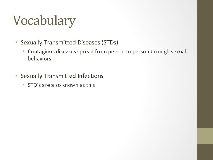 Vocabulary • Sexually Transmitted Diseases (STDs) • Contagious diseases spread from person to person