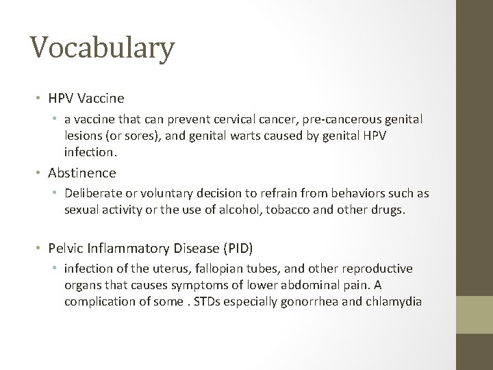 Vocabulary • HPV Vaccine • a vaccine that can prevent cervical cancer, pre-cancerous genital