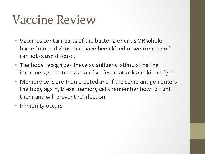 Vaccine Review • Vaccines contain parts of the bacteria or virus OR whole bacterium