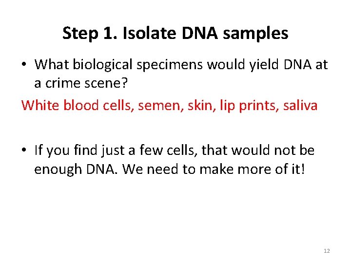 Step 1. Isolate DNA samples • What biological specimens would yield DNA at a