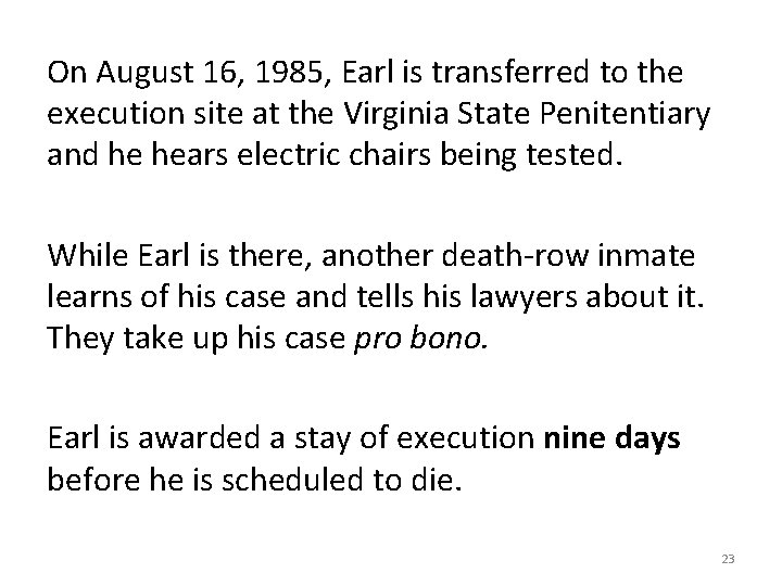 On August 16, 1985, Earl is transferred to the execution site at the Virginia