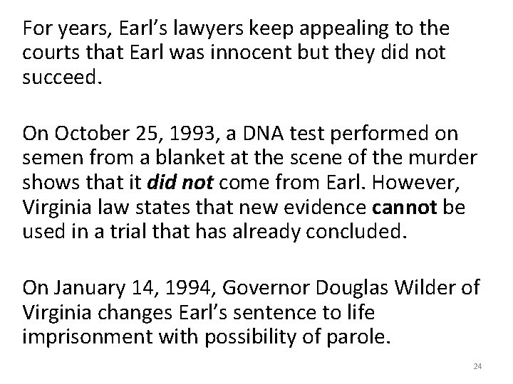 For years, Earl’s lawyers keep appealing to the courts that Earl was innocent but