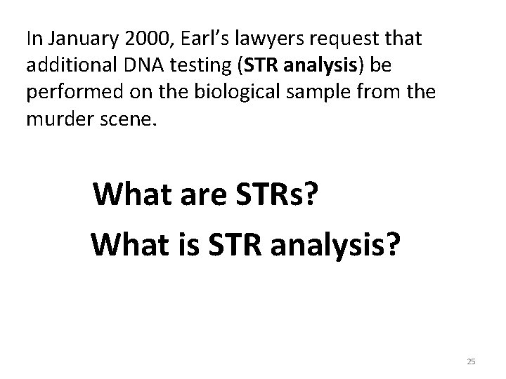 In January 2000, Earl’s lawyers request that additional DNA testing (STR analysis) be performed