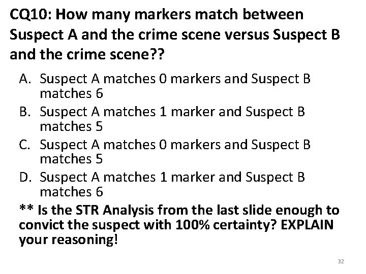 CQ 10: How many markers match between Suspect A and the crime scene versus