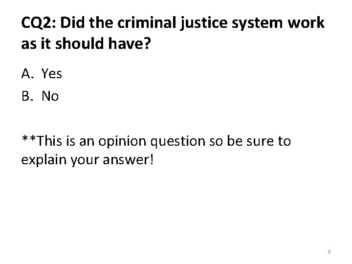 CQ 2: Did the criminal justice system work as it should have? A. Yes