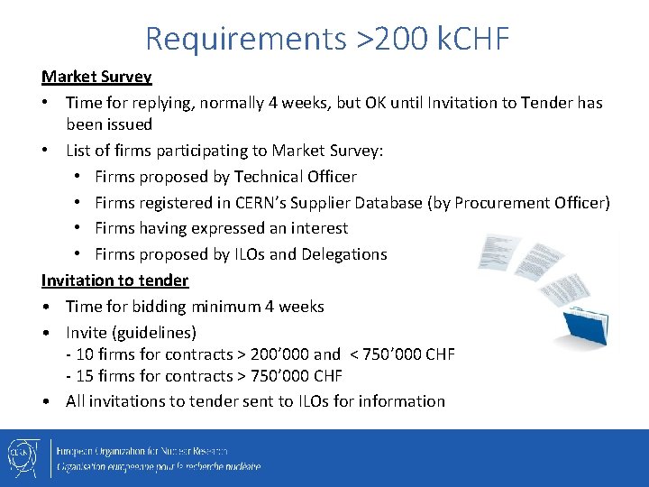 Requirements >200 k. CHF Market Survey • Time for replying, normally 4 weeks, but