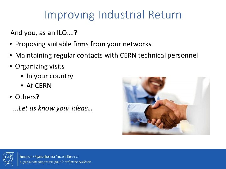 Improving Industrial Return And you, as an ILO…. ? • Proposing suitable firms from