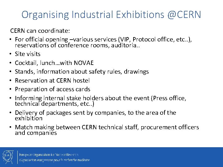 Organising Industrial Exhibitions @CERN can coordinate: • For official opening –various services (VIP, Protocol