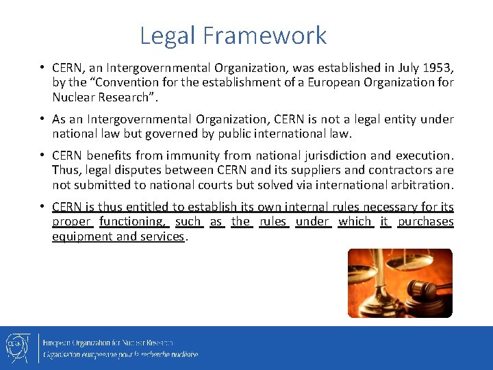 Legal Framework • CERN, an Intergovernmental Organization, was established in July 1953, by the