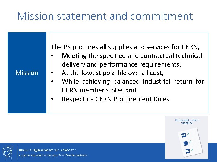 Mission statement and commitment Mission The PS procures all supplies and services for CERN,