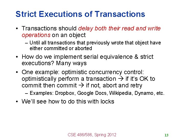 Strict Executions of Transactions • Transactions should delay both their read and write operations