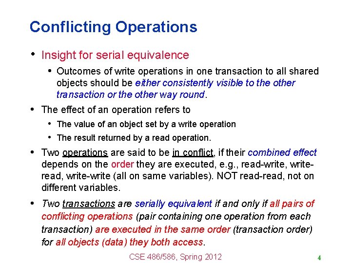 Conflicting Operations • Insight for serial equivalence • Outcomes of write operations in one