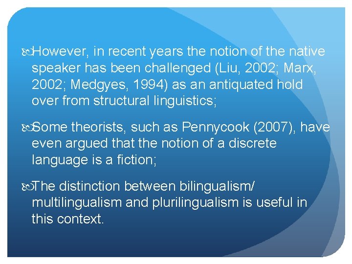  However, in recent years the notion of the native speaker has been challenged