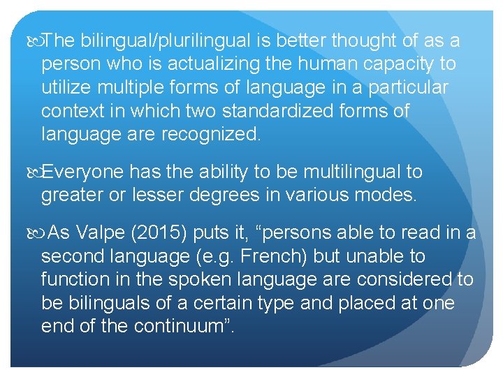  The bilingual/plurilingual is better thought of as a person who is actualizing the
