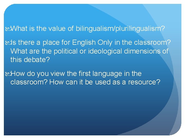  What is the value of bilingualism/plurilingualism? Is there a place for English Only