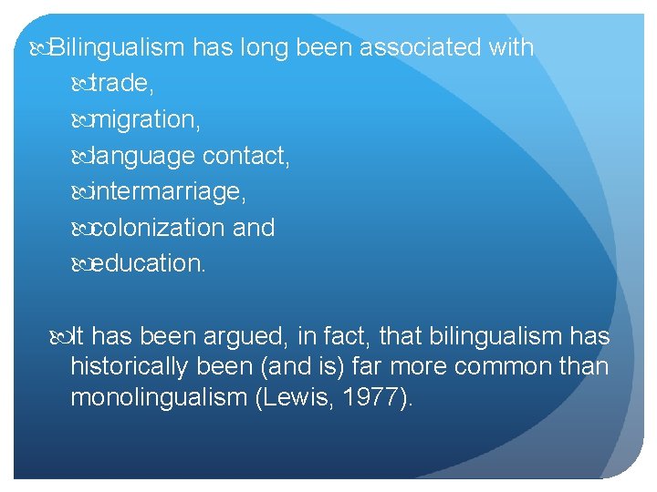  Bilingualism has long been associated with trade, migration, language contact, intermarriage, colonization and