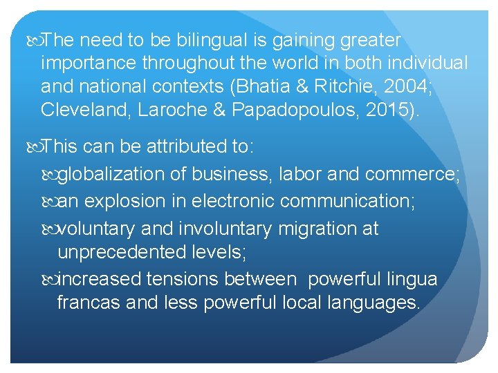  The need to be bilingual is gaining greater importance throughout the world in