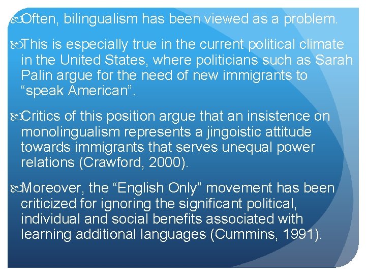  Often, bilingualism has been viewed as a problem. This is especially true in