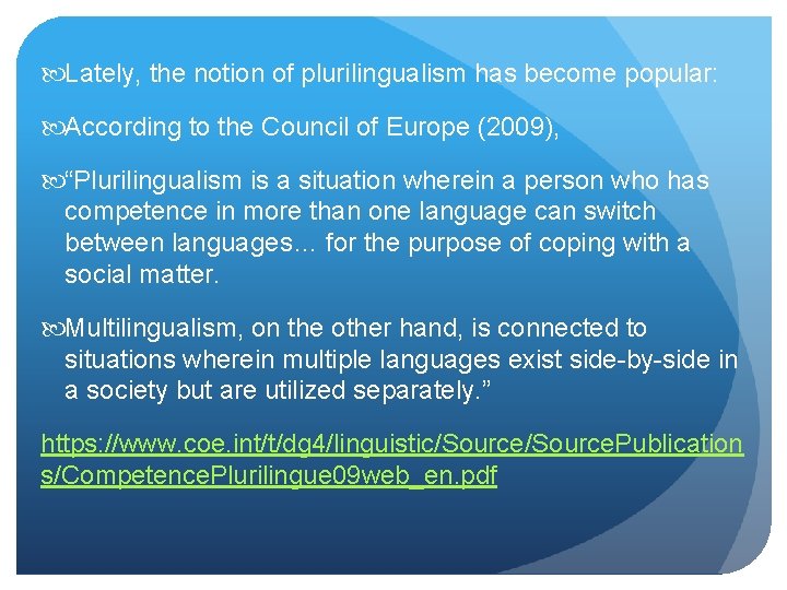  Lately, the notion of plurilingualism has become popular: According to the Council of