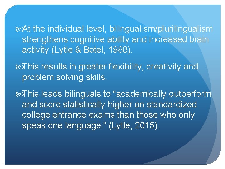  At the individual level, bilingualism/plurilingualism strengthens cognitive ability and increased brain activity (Lytle