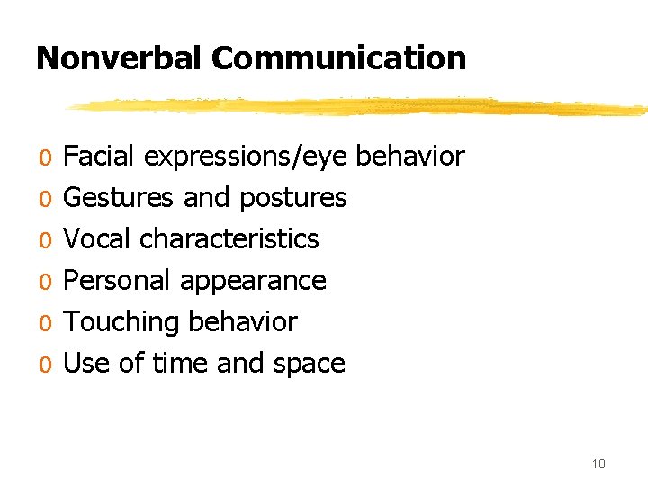 Nonverbal Communication 0 Facial expressions/eye behavior 0 Gestures and postures 0 Vocal characteristics 0