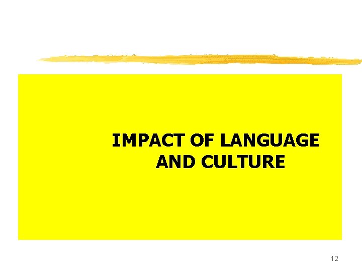 IMPACT OF LANGUAGE AND CULTURE 12 
