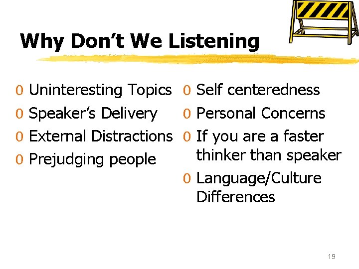 Why Don’t We Listening 0 0 Uninteresting Topics 0 Self centeredness Speaker’s Delivery 0