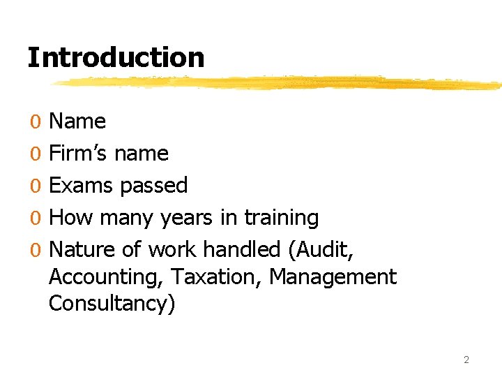 Introduction 0 0 0 Name Firm’s name Exams passed How many years in training