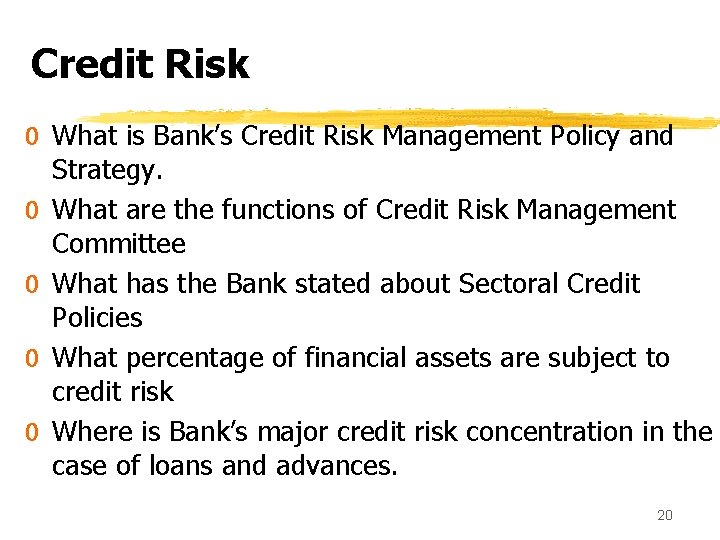 Credit Risk 0 What is Bank’s Credit Risk Management Policy and Strategy. 0 What