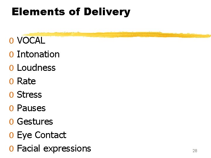 Elements of Delivery 0 0 0 0 0 VOCAL Intonation Loudness Rate Stress Pauses