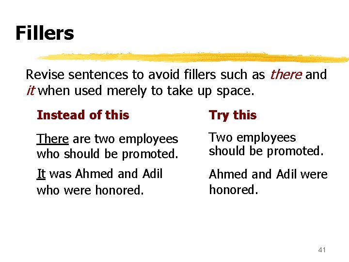 Fillers Revise sentences to avoid fillers such as there and it when used merely