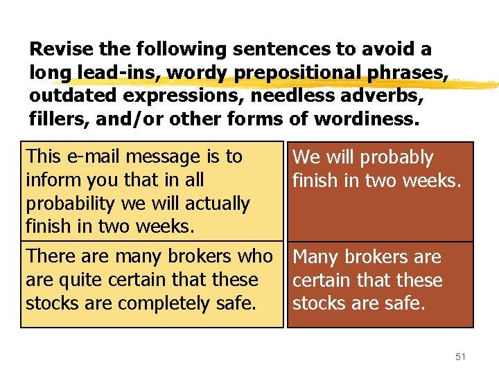 Revise the following sentences to avoid a long lead-ins, wordy prepositional phrases, outdated expressions,