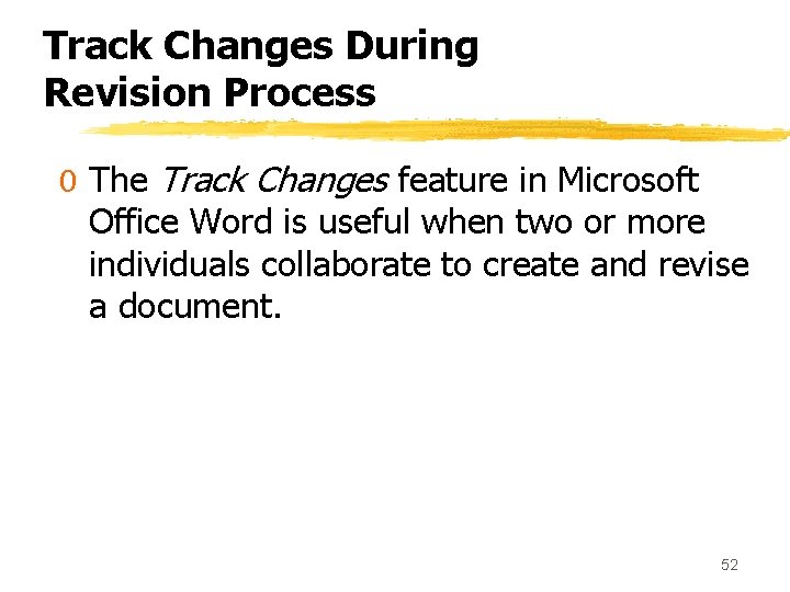 Track Changes During Revision Process 0 The Track Changes feature in Microsoft Office Word