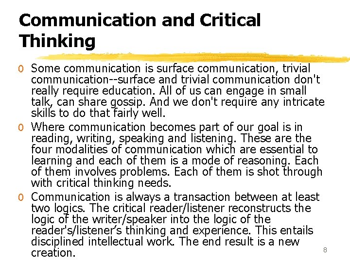 Communication and Critical Thinking 0 Some communication is surface communication, trivial communication--surface and trivial