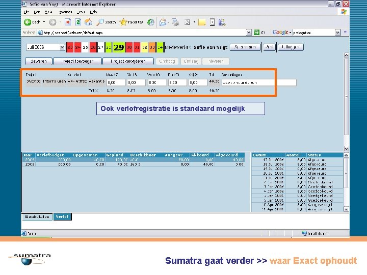 Ook verlofregistratie is standaard mogelijk Sumatra gaat verder >> waar Exact ophoudt 